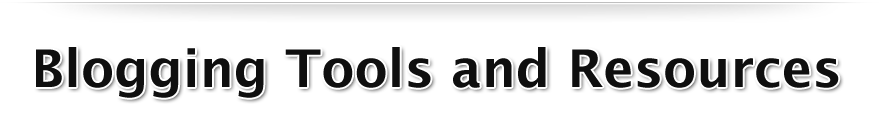 Blogging Tools & Resources
